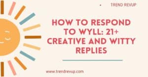 Read more about the article How to Respond to WYLL: 21+ Creative and Witty Replies