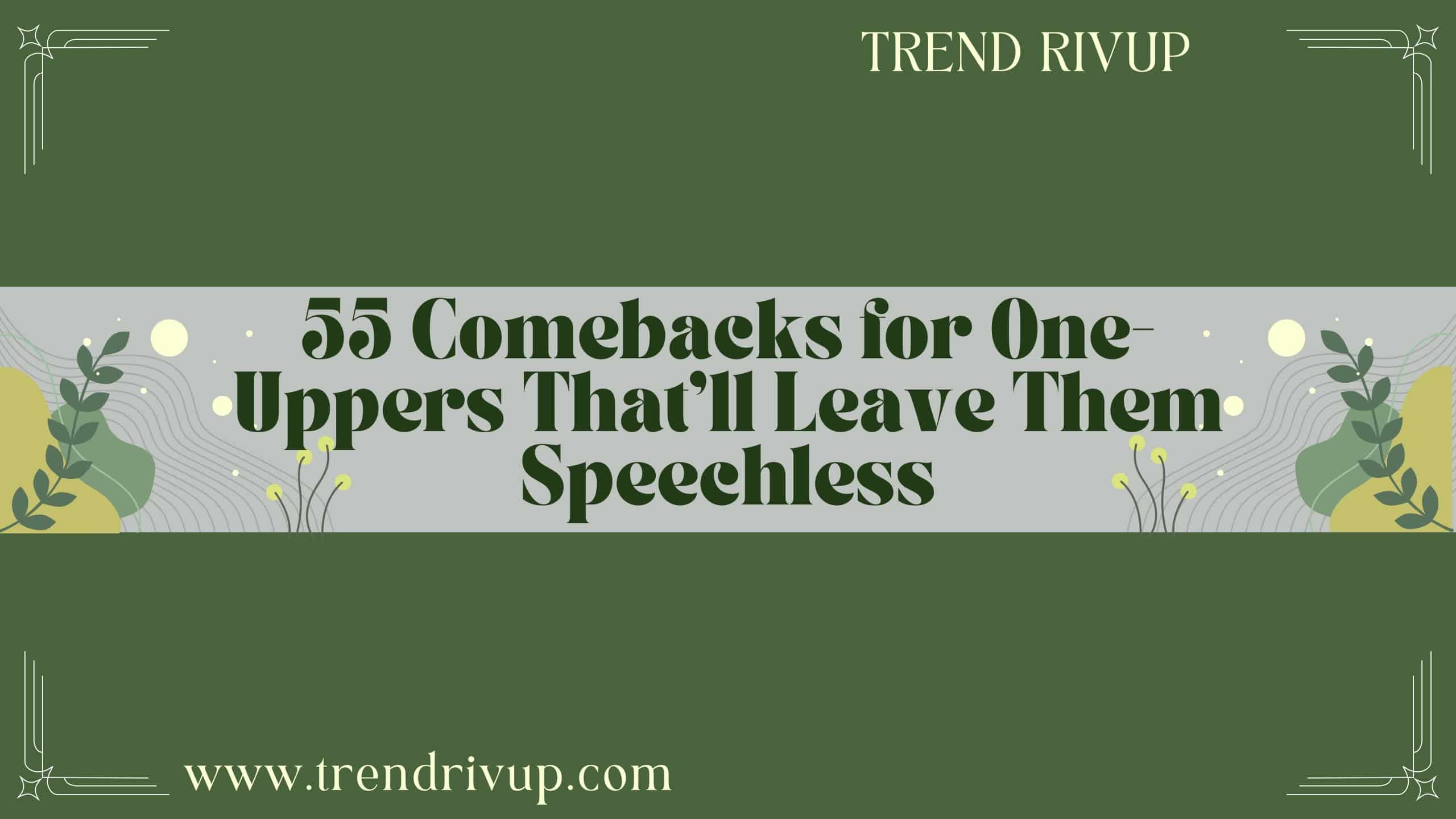 Read more about the article 55 Comebacks for One-Uppers That’ll Leave Them Speechless