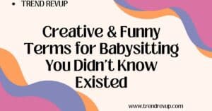 Read more about the article Creative & Funny Terms for Babysitting You Didn’t Know Existed