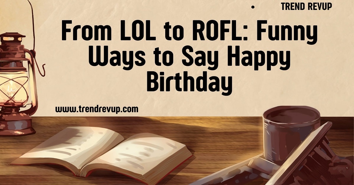 Funny Ways to Say Happy Birthday