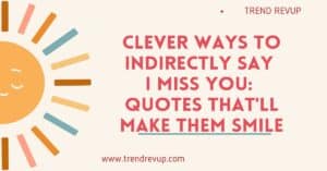 Read more about the article Clever Ways to Say I Miss You: Quotes That’ll Make Them Smile