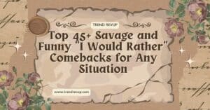 Read more about the article 45+Savage & Funny “I Would Rather” Comebacks for Any Situation