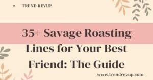 Roasting Lines for Your Best Friend