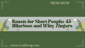 Read more about the article Roasts for Short People: 45+ Hilarious and Witty Zingers