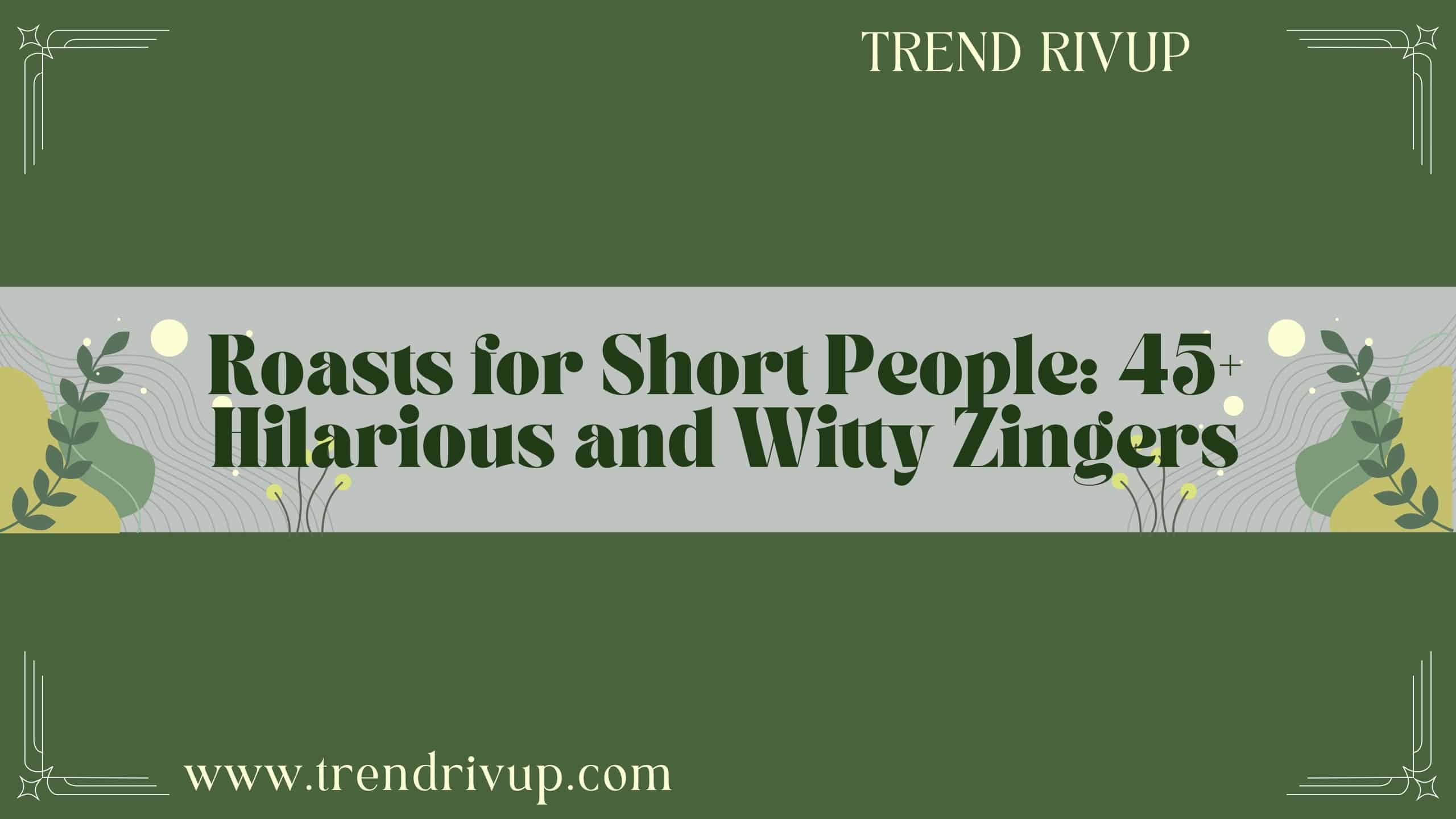You are currently viewing Roasts for Short People: 45+ Hilarious and Witty Zingers