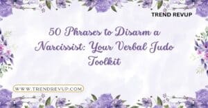 Read more about the article 50 Phrases to Disarm a Narcissist: Your Verbal Judo Toolkit