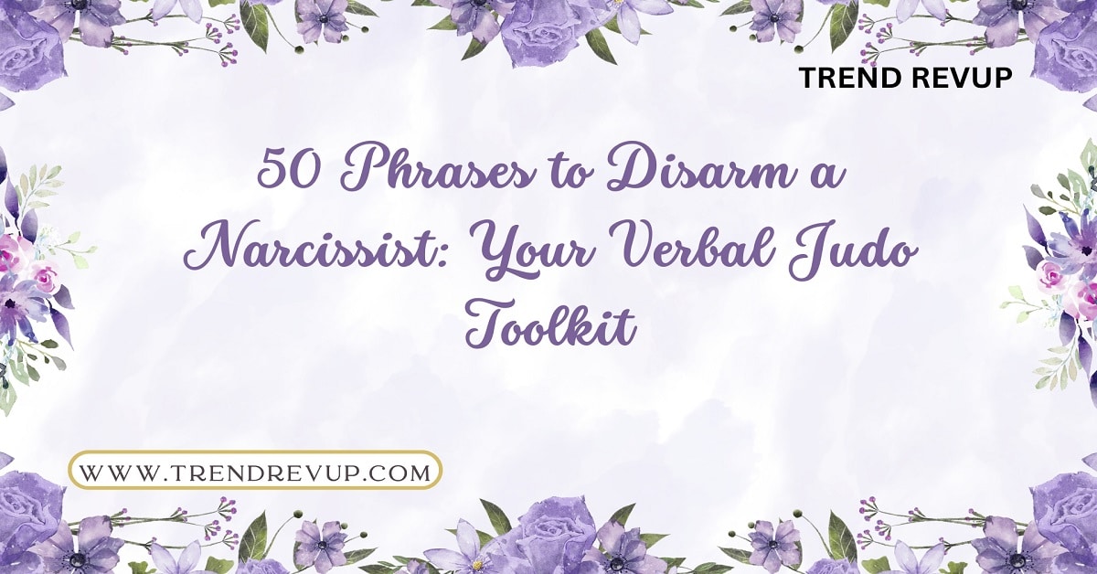 Read more about the article 50 Phrases to Disarm a Narcissist: Your Verbal Judo Toolkit