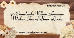 Read more about the article 40 Comebacks When Someone Makes Fun of Your Looks