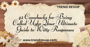 Read more about the article 42 Comebacks for Being Called Ugly: Your Ultimate Guide to Witty Responses