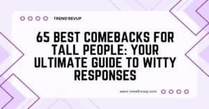 Read more about the article 65 Best Comebacks for Tall People: Your Ultimate Guide to Witty Responses