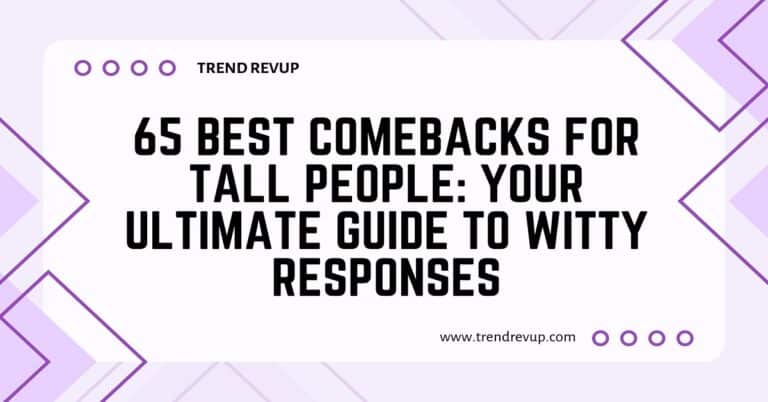 65 Best Comebacks for Tall People: Your Ultimate Guide to Witty Responses