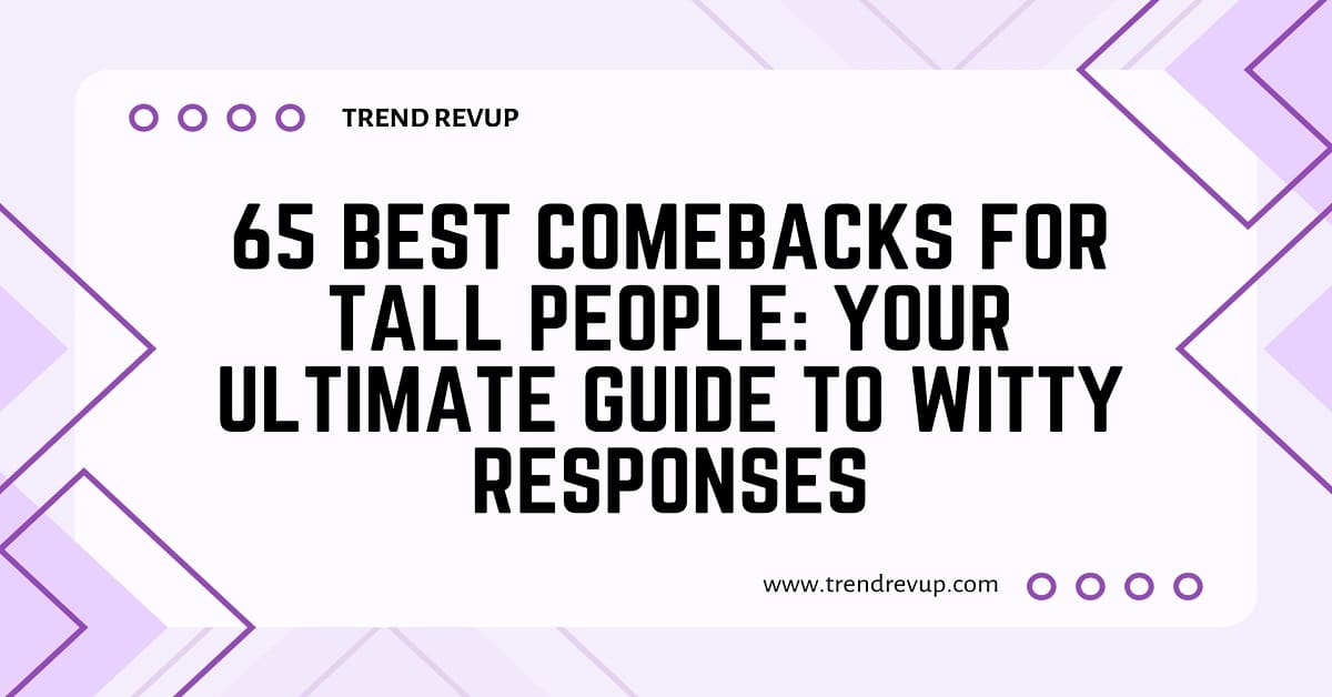 Read more about the article 65 Best Comebacks for Tall People: Your Ultimate Guide to Witty Responses