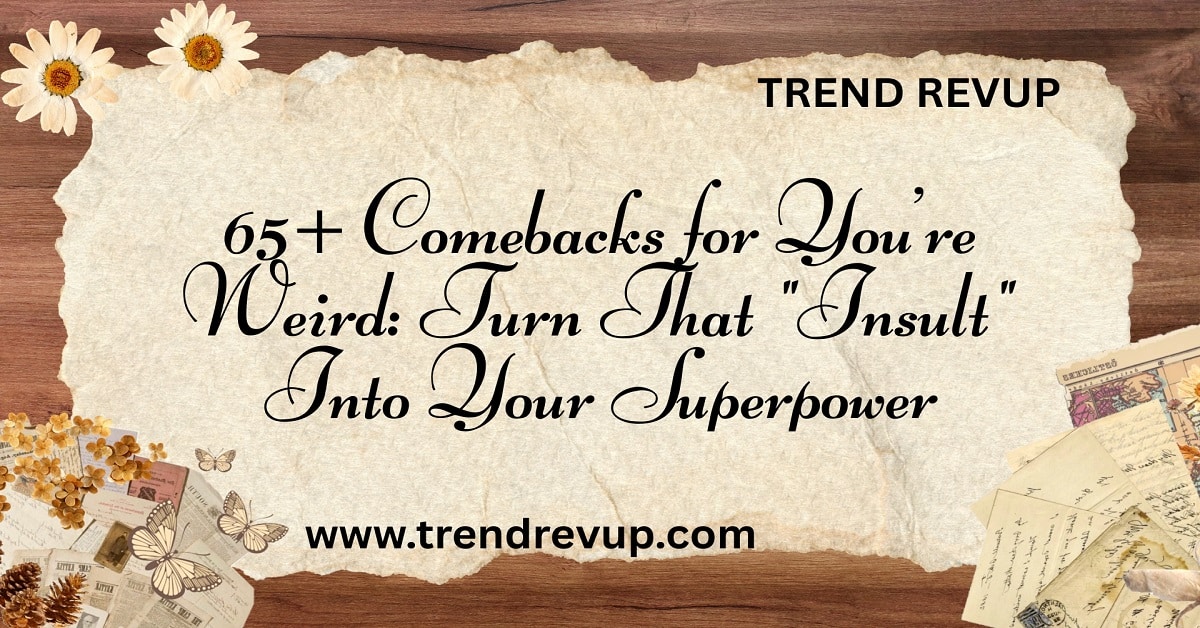 Read more about the article 65+ Comebacks for You’re Weird: Turn That “Insult” Into Your Superpower