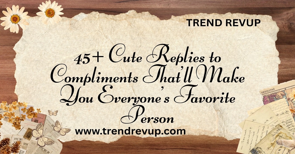Read more about the article 45+ Cute Replies to Compliments That’ll Make You Everyone’s Favorite Person