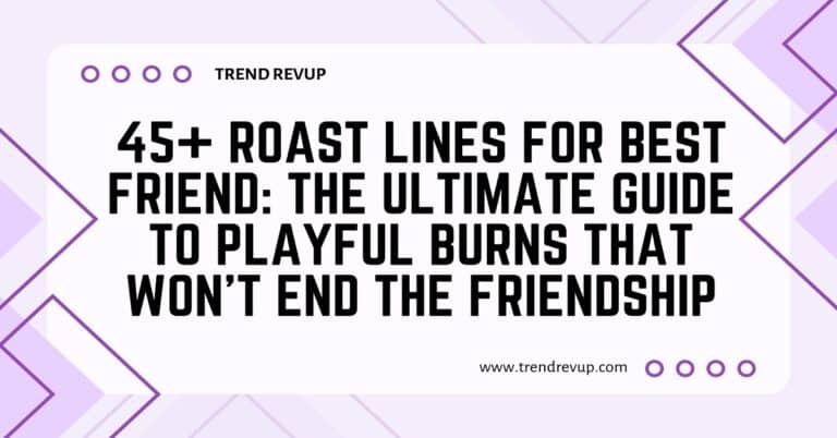 45+ Roast Lines for Best Friend: The Ultimate Guide to Playful Burns That Won’t End the Friendship