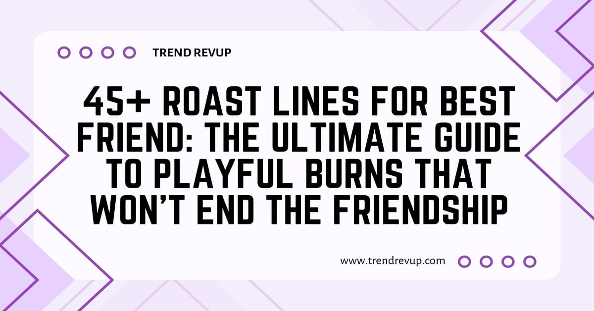 You are currently viewing 45+ Roast Lines for Best Friend: The Ultimate Guide to Playful Burns That Won’t End the Friendship