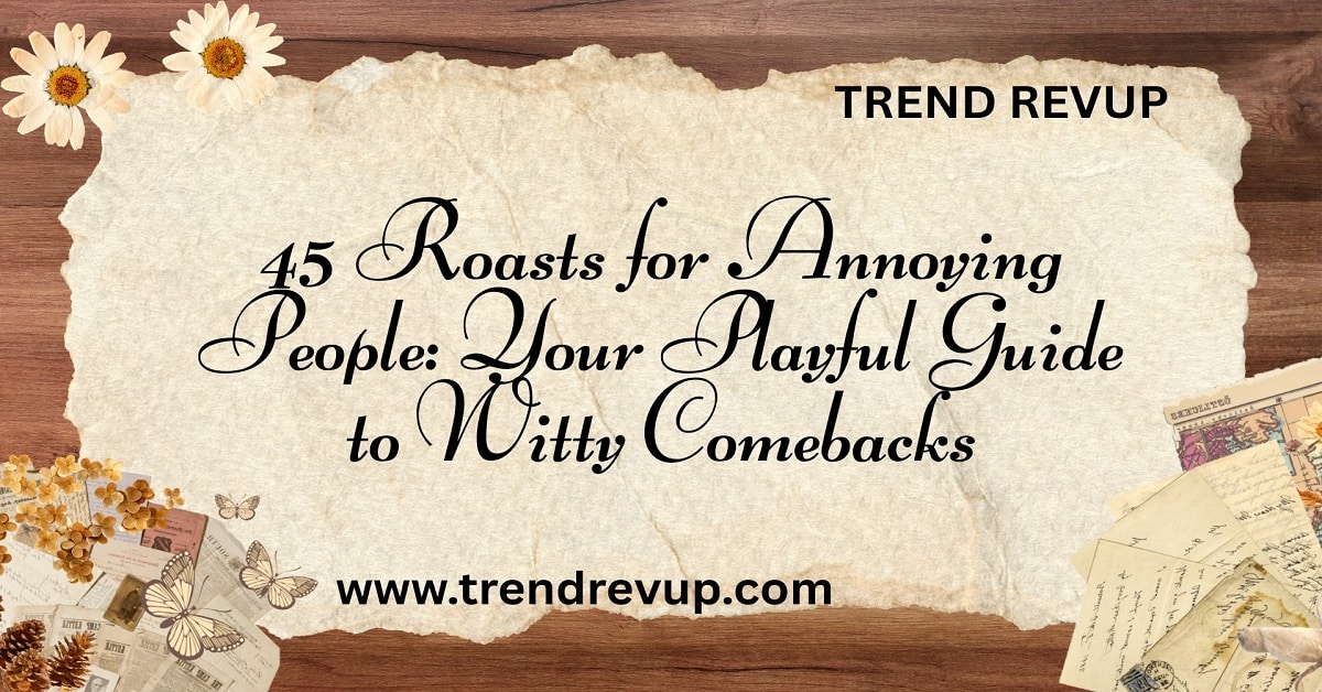 Read more about the article 45 Roasts for Annoying People: Your Playful Guide to Witty Comebacks