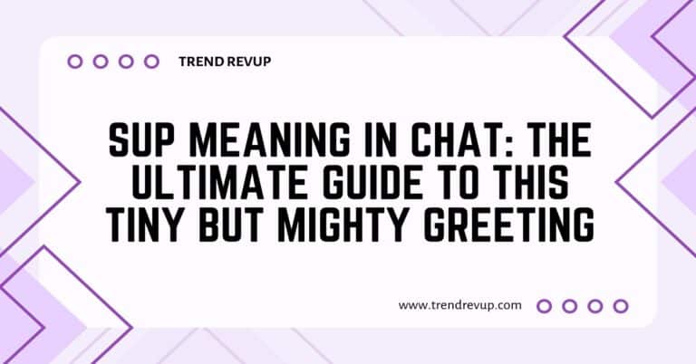 Sup Meaning in Chat: The Ultimate Guide to This Tiny But Mighty Greeting
