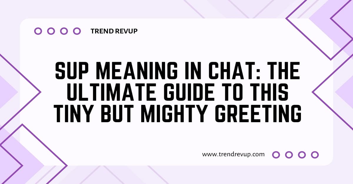Read more about the article Sup Meaning in Chat: The Ultimate Guide to This Tiny But Mighty Greeting