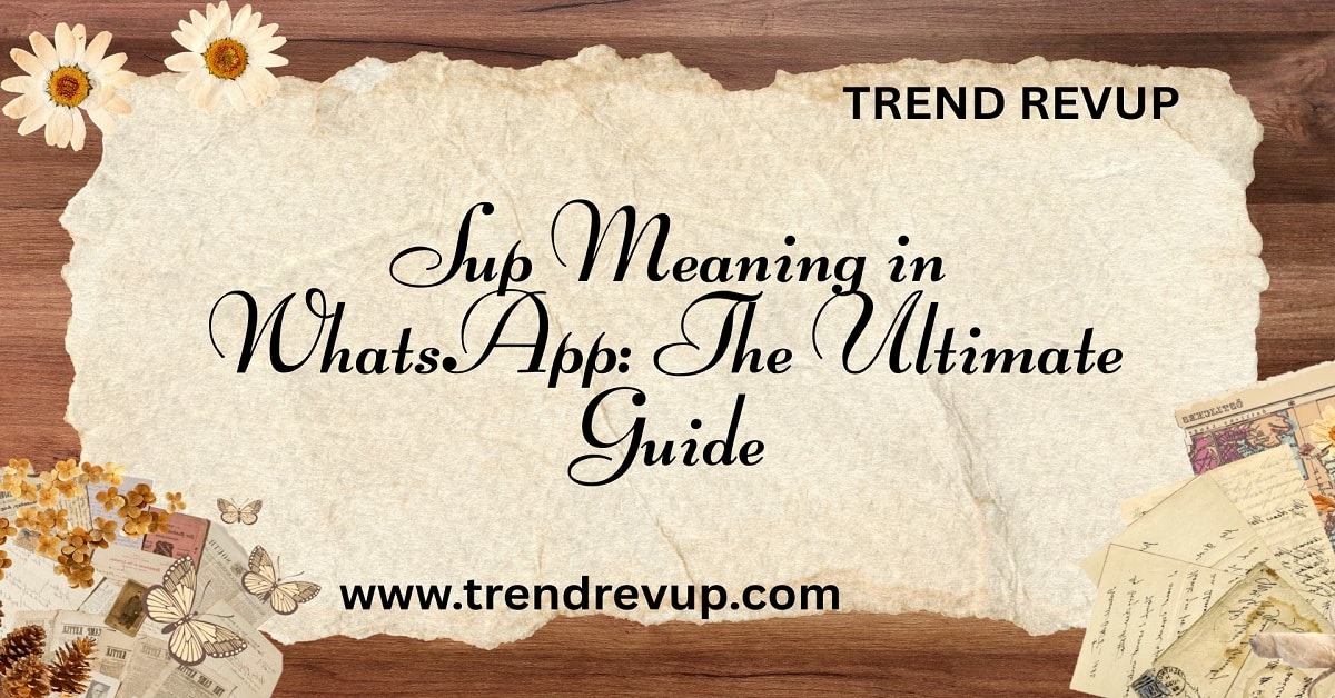 Read more about the article Sup Meaning in WhatsApp: The Ultimate Guide