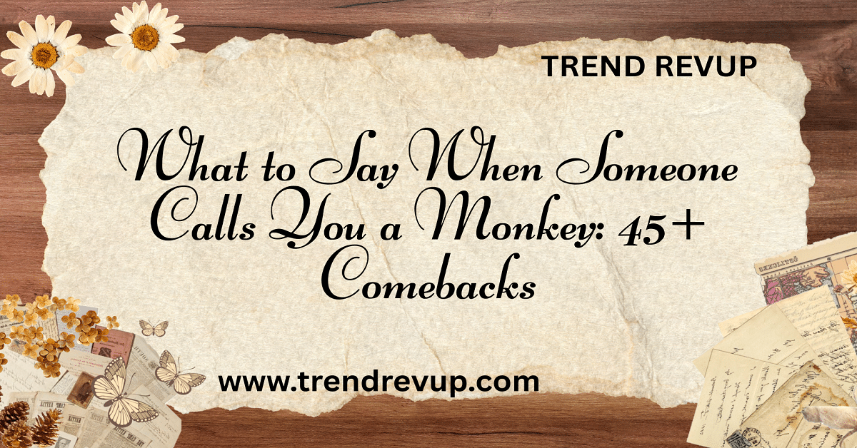 Read more about the article What to Say When Someone Calls You a Monkey: 45+ Comebacks